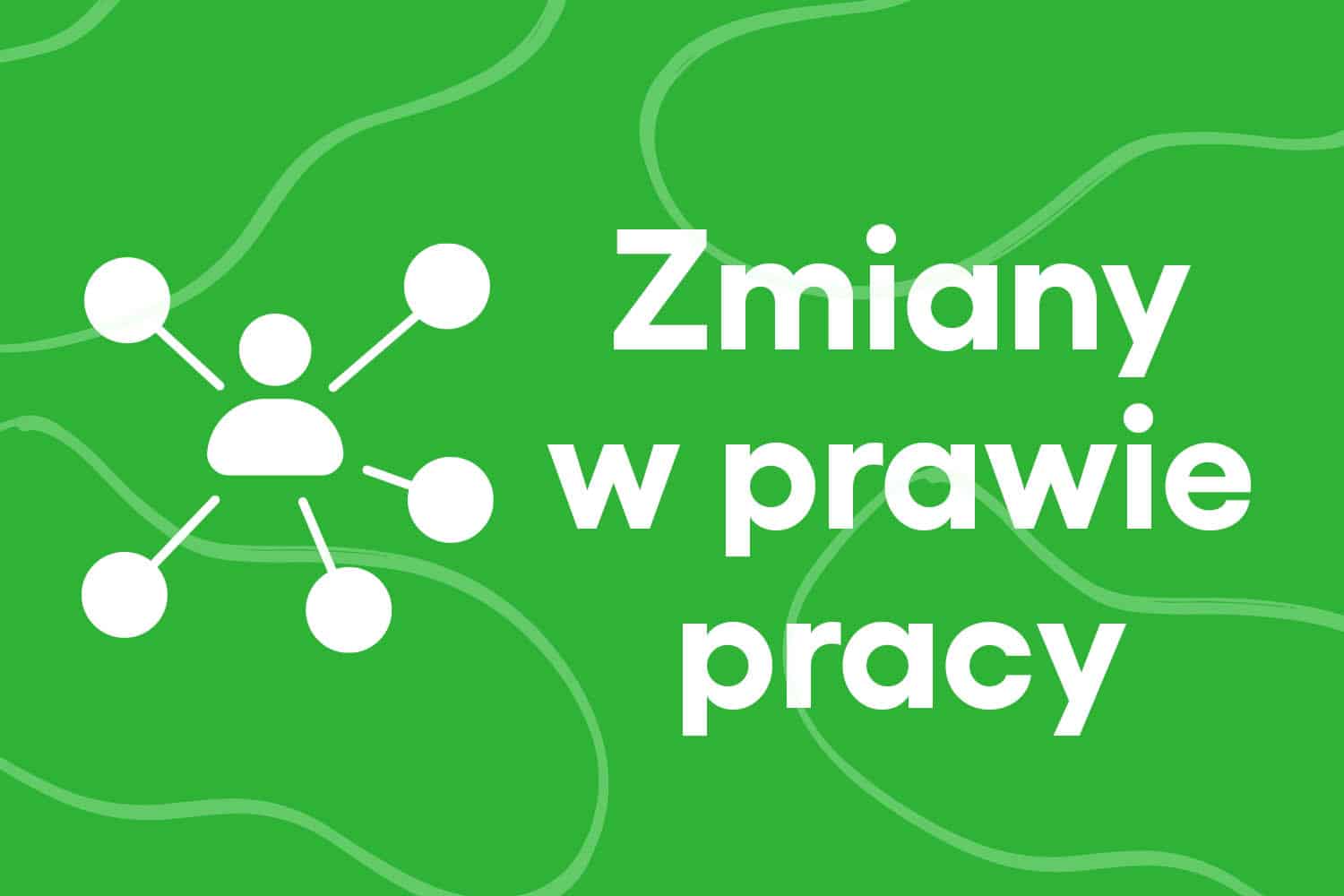 zmiany w prawie pracy 2023