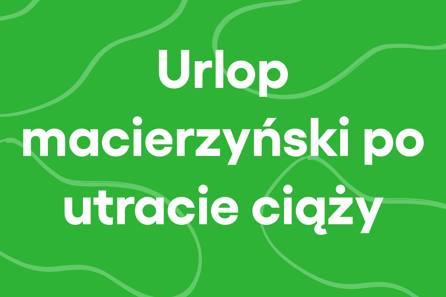 Urlop macierzyński po utracie ciąży