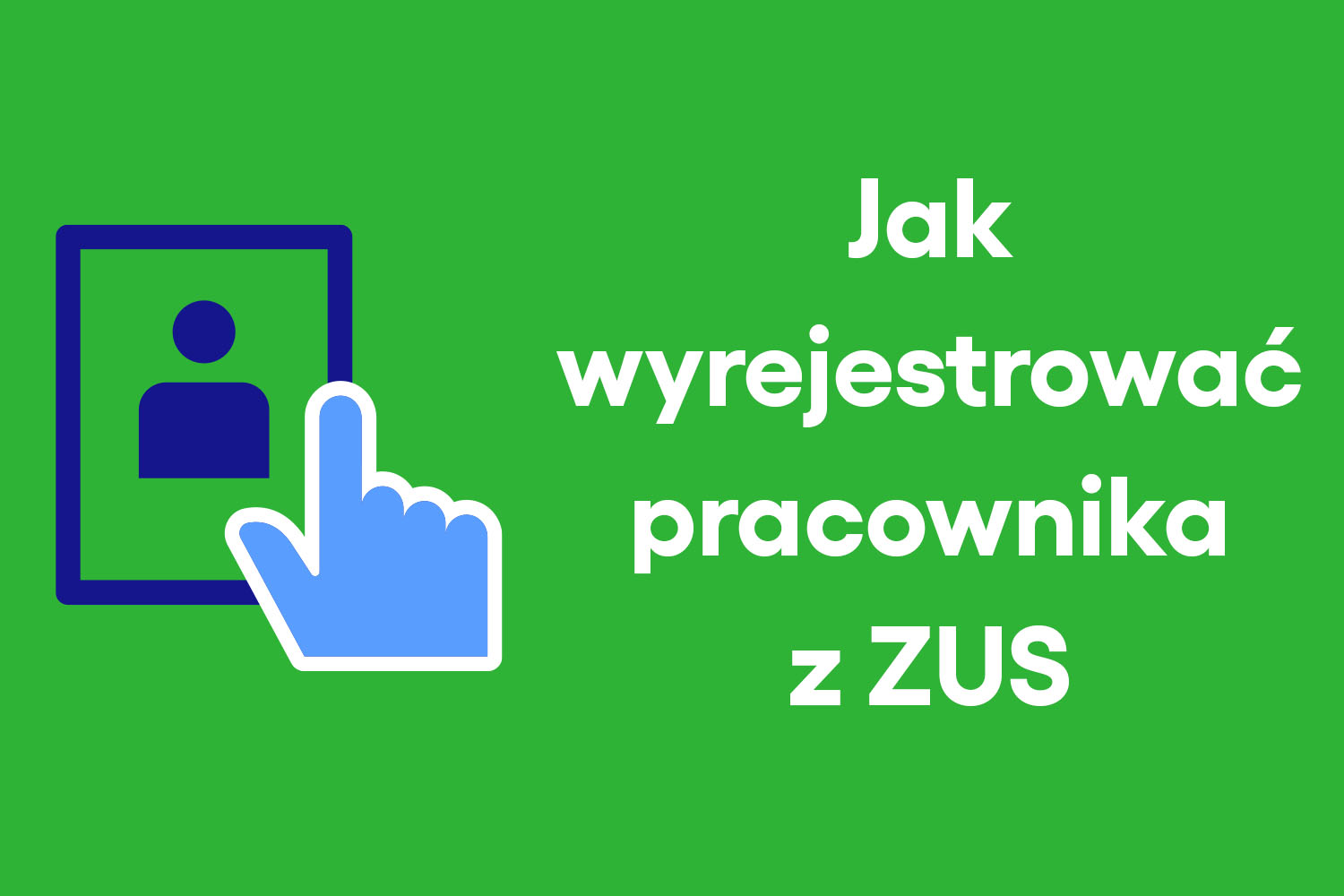 Jak wyrejestrować pracownika z ZUS